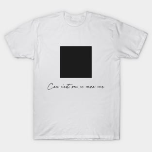 Ceci n'est pas un carre noir T-Shirt